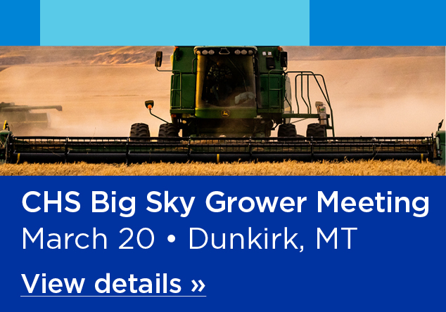 CHS Big Sky Grower Meeting. March 20. Dunkirk, MT. View more details.